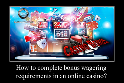 How to complete bonus wagering requirements in a casino