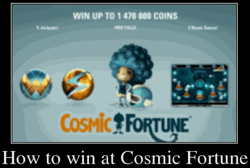 How to win at Cosmic Fortune