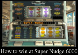 How to win at Super Nudge 6000