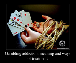 Gambling addiction: meaning and ways of treatment