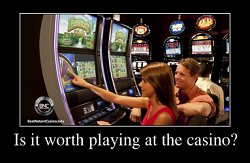 Is it worth playing at the casino?