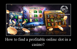 How to find a profitable online slot in a casino