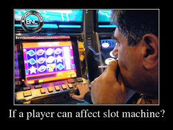 If a player can affect the slot machine