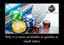 Why it is more profitable to gamble at small stakes