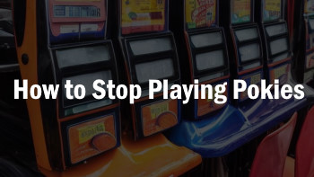 How to Sto Playing Pokies