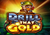 Drill That Gold Slot