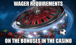 The wager for bonuses in an online casino