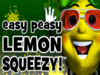 Easy Peasy Lemon Squeezy!