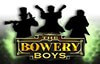 the bowery boys slot