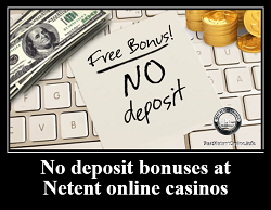 No deposit bonuses at Netent online casinos