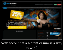 New account at a Netent casino is a way to win?