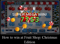 How to win at Fruit Shop: Christmas Edition