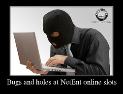 Bugs and holes at NetEnt online slots