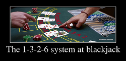 The 1-3-2-6 system at blackjack